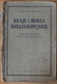 Zdjęcie nr 1 okładki Pawłowski Stanisław Kraje i morza pozaeuropejskie. Podręcznik geografji dla III klasy gimnazjalnej.