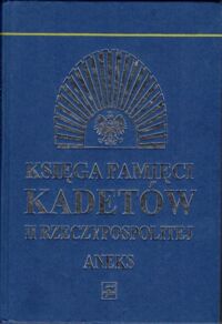 Zdjęcie nr 1 okładki Pawluk Marian /red./ Księga pamięci kadetów II Rzeczypospolitej. Aneks.