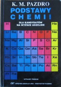 Miniatura okładki Pazdro K. M. Podstawy chemii dla kandydatów na wyższe uczelnie.