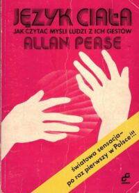 Miniatura okładki Pease Allan  Język ciała. Jak czytać myśli ludzi z ich gestów.