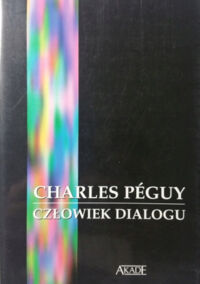 Miniatura okładki Peguy Charles Człowiek dialogu. 