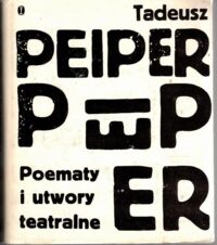 Zdjęcie nr 1 okładki Peiper Tadeusz Poematy i utwory teatralne. /Pisma/