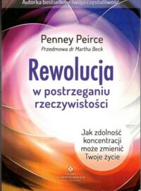 Miniatura okładki Peirce Penny Rewolucja w postrzeganiu rzeczywistości.