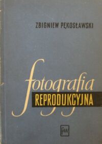 Zdjęcie nr 1 okładki Pękosławski Zbigniew Fotografia reprodukcyjna w praktyce amatorskiej.