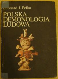 Zdjęcie nr 1 okładki Pełka Leonard J. Polska demonologia ludowa. /Czarna Seria/