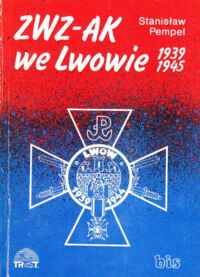 Zdjęcie nr 1 okładki Pempel Stanisław ZWZ-AK we Lwowie 1939-1945.