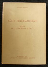 Miniatura okładki Penkala Tadeusz Zarys krystalochemii. 
Tom I. Krystalochemia ogólna.