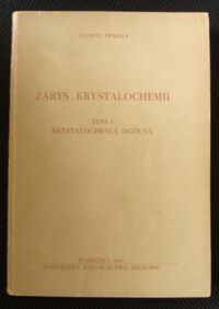 Zdjęcie nr 1 okładki Penkala Tadeusz Zarys krystalochemii. 
Tom I. Krystalochemia ogólna.