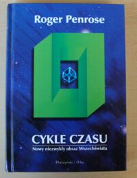 Zdjęcie nr 1 okładki Penrose Roger Cykle czasu. Nowy niezwykły obraz Wszechświata.