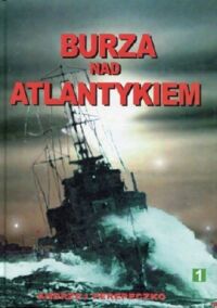 Zdjęcie nr 1 okładki Perepeczko Andrzej Burza nad Atlantykiem. Tom I.