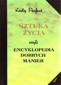Zdjęcie nr 1 okładki Perfect Lady Sztuka życia czyli encyklopedia dobrych manier.