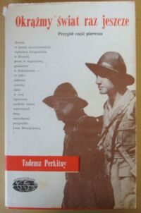 Zdjęcie nr 1 okładki Perkitny Tadeusz Okrążmy świat raz jeszcze. Przygód część pierwsza. /Naokoło Świata/