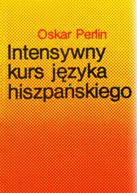 Zdjęcie nr 1 okładki Perlin Oskar Intensywny kurs języka hiszpańskiego.