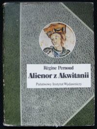 Miniatura okładki Pernoud Regine Alienor z Akwitanii.  /Biografie Sławnych Ludzi/
