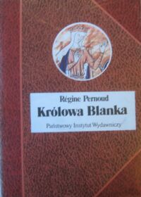 Miniatura okładki Pernoud Regine Królowa Blanka. /Biografie Sławnych Ludzi/