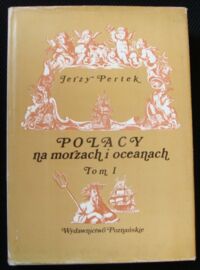 Miniatura okładki Pertek Jerzy Polacy na morzach i oceanach. Tom I. Do roku 1795.