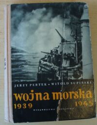 Zdjęcie nr 1 okładki Pertek Jerzy-Supiński Witold Wojna morska 1939-1945.