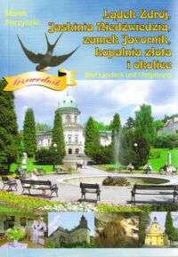 Zdjęcie nr 1 okładki Perzyński Marek Lądek Zdrój, Jaskinia Niedźwiedzia, zamek Javornik, kopalnia złota i okolice. Bad Landeck und Umgebung. Przewodnik.