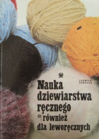 Zdjęcie nr 1 okładki Peskova Ludmiła Nauka dziewiarstwa ręcznego */również dla leworęcznych.