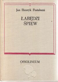 Miniatura okładki Pestalozzi Jan Henryk Łabędzi śpiew. /Biblioteka Klasyków Pedagogiki. Pisarze obcy/