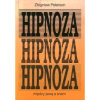 Miniatura okładki Peterson Zbigniew Hipnoza. Między jawą a snem.