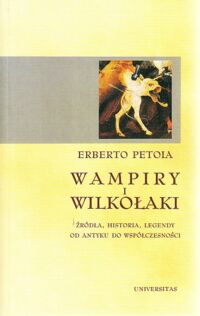 Miniatura okładki Petoia Erberto Wampiry i wilkołaki. Źródła, historia, legendy od antyku do współczesności.