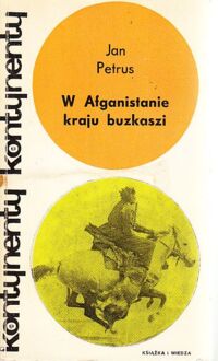 Miniatura okładki Petrus Jan W Afganistanie kraju buzkaszi. /Kontynenty/