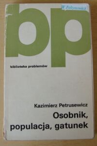 Miniatura okładki Petrusewicz Kazimierz Osobnik, populacja, gatunek. 
