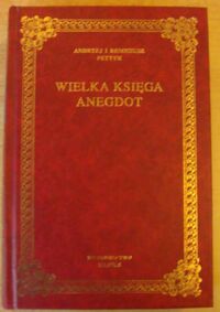 Zdjęcie nr 1 okładki Pettyn Andrzej i Remigiusz Wielka księga anegdot.