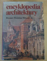 Zdjęcie nr 1 okładki Pevsner Nikolays, Fleming John, Honour Hugh Encyklopedia architektury. /Encyklopedie sztuki WAiF i PWN/