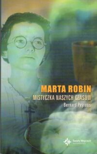 Miniatura okładki Peyrous Bernard Marta Robin - mistyczna naszych czasów.