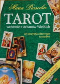 Zdjęcie nr 1 okładki Piasecka Maria Tarot wróżenie z Arkanów Wielkich ze szczyptą zdrowego rozsądku.