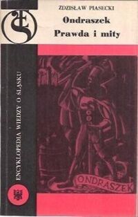 Miniatura okładki Piasecki Zdzisław Ondraszek. Prawda i mity o najgłośniejszym zbójniku śląskim.  /Encyklopedia Wiedzy o Śląsku/