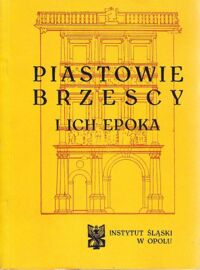 Miniatura okładki  Piastowie brzescy i ich epoka. Materiały sesji naukowej. Brzeg, 13-14 października 1972r.
