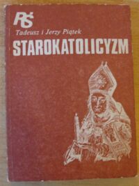 Miniatura okładki Piątek Tadeusz i Jerzy Starokatolicyzm. /Religie Świata/