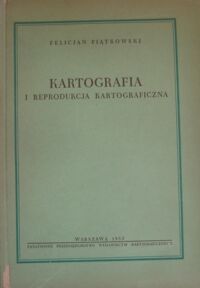 Zdjęcie nr 1 okładki Piątkowski Felicjan Kartografia i reprodukcja kartograficzna.
