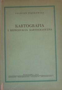 Miniatura okładki Piątkowski Felicjan Kartografia i reprodukcja kartograficzna.