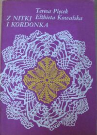 Zdjęcie nr 1 okładki Pięcek Teresa, Kowalska Elżbieta Z nitki i kordonka.