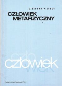 Miniatura okładki Piecuch Czesław Człowiek metafizyczny.
