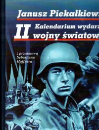 Miniatura okładki Piekałkiewicz Janusz Kalendarium wydarzeń II Wojny Światowej.