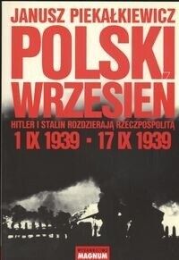 Miniatura okładki Piekałkiewicz Janusz Polski wrzesień. Hitler i Stalin rozdzierają Rzeczpospolitą.