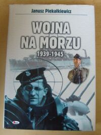 Zdjęcie nr 1 okładki Piekałkiewicz Janusz Wojna na morzu 1939-1945.