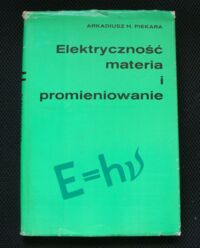 Zdjęcie nr 1 okładki Piekara Arkadiusz H. Elektryczność materia i promieniowanie.