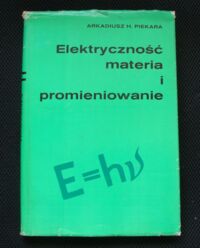 Zdjęcie nr 1 okładki Piekara Arkadiusz H. Elektryczność materia i promieniowanie.