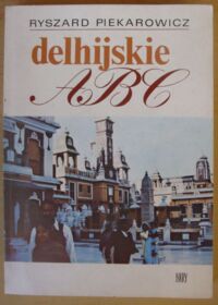 Miniatura okładki Piekarowicz Ryszard Delhijskie ABC.