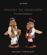 Miniatura okładki Pielok Jan Dziadki do orzechów. Przewodnik kolekcjonera. 