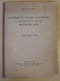 Zdjęcie nr 1 okładki Pieniążek Józef O ginącym stroju ludowym i ostatnich jego wytwórcach. 