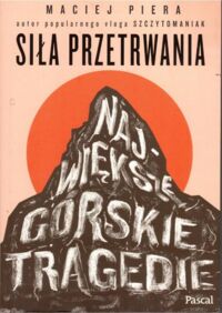 Miniatura okładki Piera Maciej Siła przetrwania.