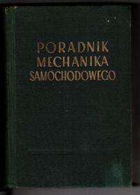 Miniatura okładki Pierożyński T., Majewski T., Natanson W. /red. nauk./ Poradnik mechanika samochodowego.