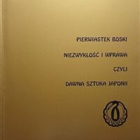 Zdjęcie nr 1 okładki  Pierwiastek boski. Niezwykłość i wprawa, czyli dawna sztuka Japonii. 